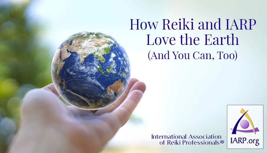 How-Reiki-and-IARP-Love-the-Earth