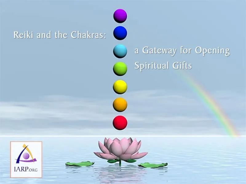 Reiki and the Chakras: a Gateway for Opening Spiritual Gifts