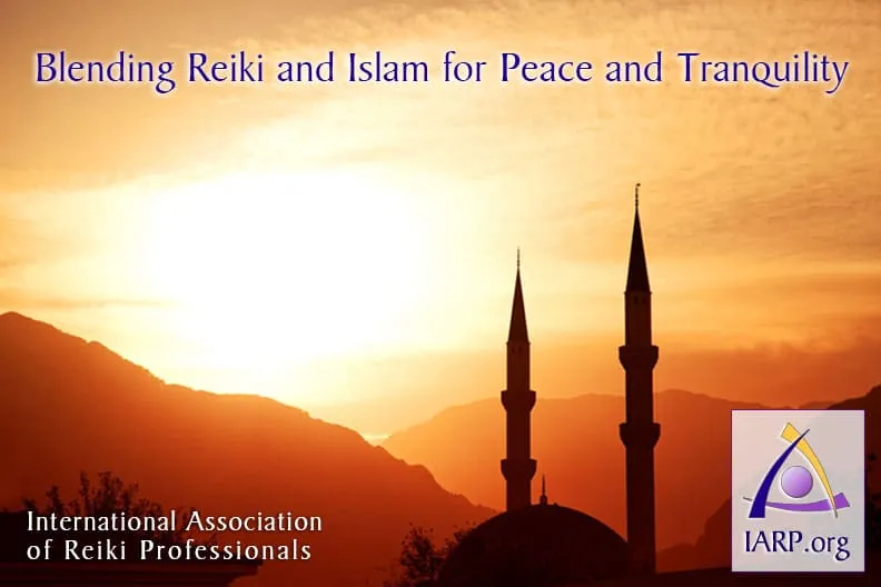 Blending Reiki and Islam for Peace and Tranquility